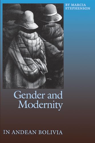 Gender and Modernity in Andean Bolivia von University of Texas Press