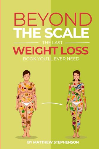 Beyond the Scale: The Last Weight Loss Book You'll Ever Need von Independently published