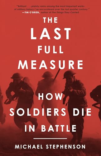 The Last Full Measure: How Soldiers Die in Battle von Broadway Books