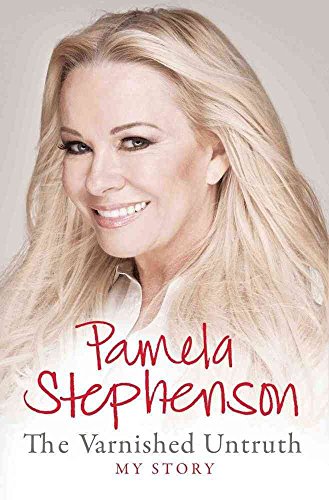 Pamela Stephenson the Varnished Untruth My Story