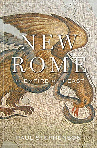 New Rome: The Empire in the East (History of the Ancient World, 6)