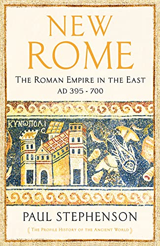 New Rome: The Roman Empire in the East, AD 395 - 700 - Longlisted for the Anglo-Hellenic Runciman Award von Profile Books