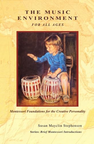 The Music Environment for All Ages, Montessori Foundations for the Creative Personality (Brief Montessori Introductions) von Michael Olaf Montessori Company