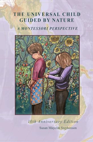 The Universal Child Guided by Nature: a Montessori Perspective von Michael Olaf Montessori Company