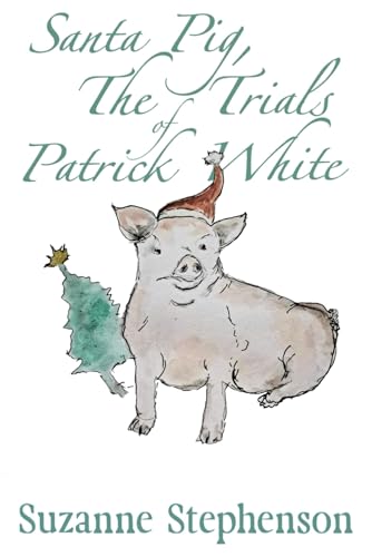 Santa Pig, The Trials of Patrick White: A tale of a very perceptive pig von Mirador Publishing