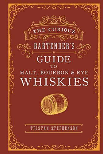 The Curious Bartender's Guide to Malt, Bourbon & Rye Whiskies von Ryland Peters & Small