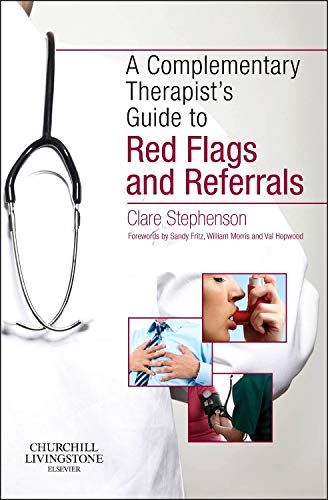 The Complementary Therapist's Guide to Red Flags and Referrals von Churchill Livingstone