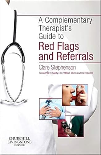 The Complementary Therapist's Guide to Red Flags and Referrals von Churchill Livingstone