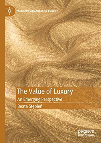 The Value of Luxury: An Emerging Perspective (Palgrave Advances in Luxury) von Palgrave Macmillan