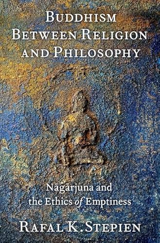 Buddhism Between Religion and Philosophy: Nagarjuna and the Ethics of Emptiness