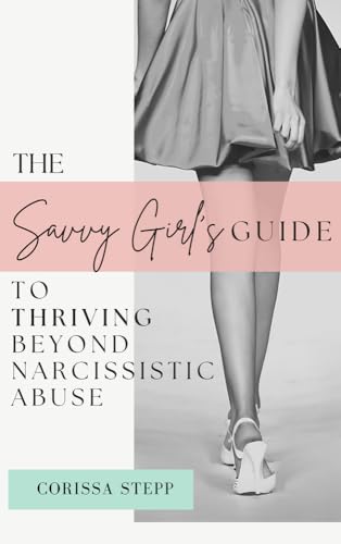 The Savvy Girl's Guide to Thriving Beyond Narcissistic Abuse von Empower Press