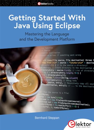 Getting Started With Java Using Eclipse: Mastering the Language and the Development Platform