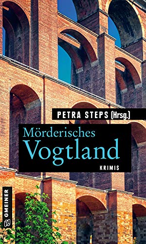 Mörderisches Vogtland: 11 Krimis und 125 Freizeittipps (Kriminelle Freizeitführer im GMEINER-Verlag)