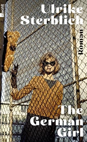 The German Girl: "Ein großartiges Zeitporträt der amerikanischen sechziger Jahre. Echte Kunst." NZZ The German Girl: "Ein großartiges Zeitporträt der amerikanischen sechziger Jahre. Echte Kunst." NZZ