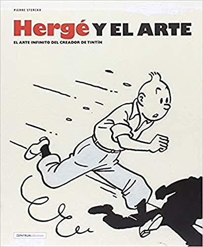 HERGÉ Y EL ARTE: El arte infinito del creador de Tintín (Universo Tintín, Band 9)