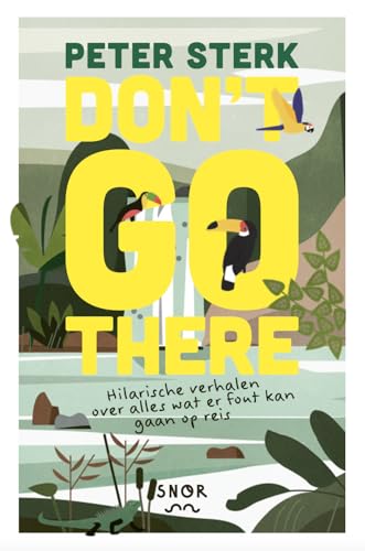 Don't go there: hilarische verhalen over alles wat fout kan gaan op reis von Uitgeverij Snor