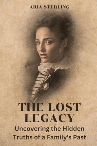 The Lost Legacy (Large Print Edition): Uncovering the Hidden Truths of a Family's Past von RWG Publishing