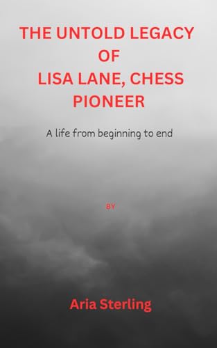 The untold legacy of Lisa Lane, chess pioneer: A life from beginning to end von Independently published