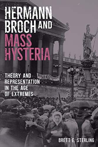 Hermann Broch and Mass Hysteria: Theory and Representation in the Age of Extremes (Studies in German Literature, Linguistics, and Culture) von Camden House Inc