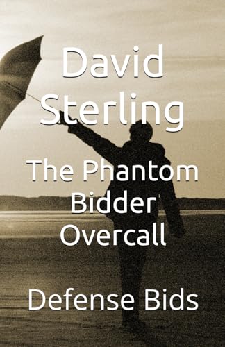 The Phantom Bidder Overcall: Defense Bids (The Phantom Bidder - Bridge books, Band 3) von Independently published