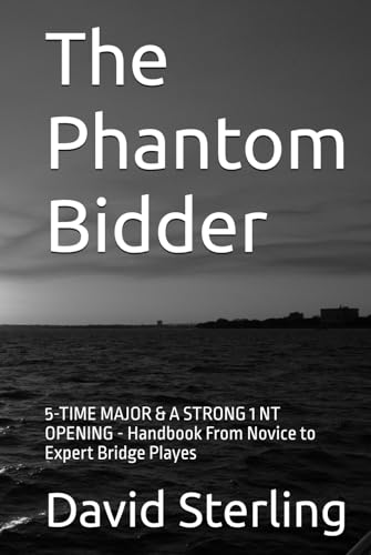 The Phantom Bidder: 5-TIME MAJOR & A STRONG 1 NT OPENING - Handbook From Novice to Expert Bridge Playes (The Phantom Bidder - Bridge books, Band 2) von Independently published