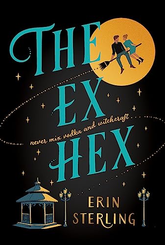 The Ex Hex: Never mix witchcraft and vodka . . . a spellbinding TikTok-sensation rom-com! von HEADLINE PUBLISHING GROUP