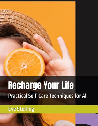 Recharge Your Life: Practical Self-Care Techniques for All von Independently published