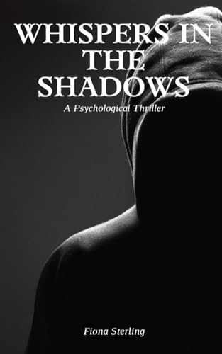 Whispers in the Shadows: A Psychological Thriller