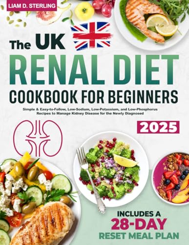 Renal Diet Cookbook for Beginners: Simple & Easy-to-Follow, Low-Sodium, Low-Potassium, and Low-Phosphorus Recipes to Manage Kidney Disease for the Newly Diagnosed. Includes a 28-Day Reset Meal Plan von Independently published
