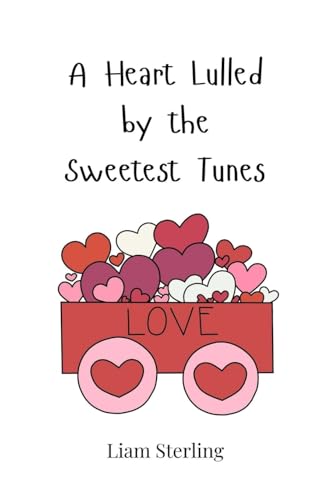 A Heart Lulled by the Sweetest Tunes von Creative Arts Management OÜ
