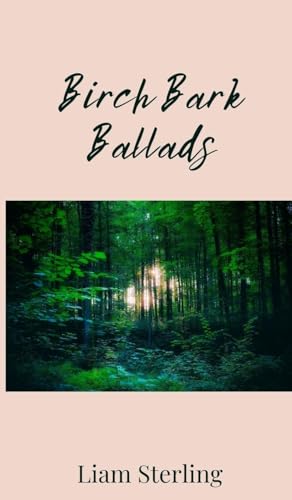 Birch Bark Ballads Birch Bark Ballads von Creative Arts Management OÜ