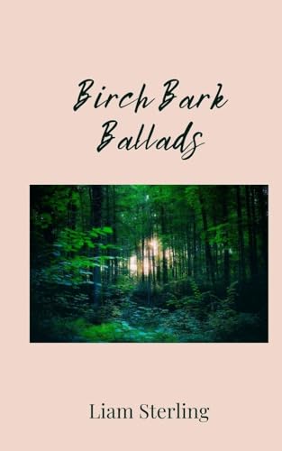 Birch Bark Ballads Birch Bark Ballads von Creative Arts Management OÜ