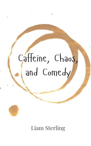 Caffeine, Chaos, and Comedy Caffeine, Chaos, and Comedy von Creative Arts Management OÜ