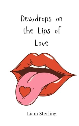 Dewdrops on the Lips of Love Dewdrops on the Lips of Love von Creative Arts Management OÜ