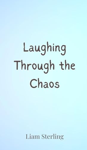 Laughing Through the Chaos Laughing Through the Chaos von Creative Arts Management OÜ