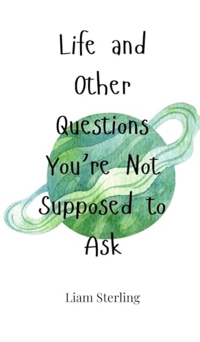 Life and Other Questions You're Not Supposed to Ask von Creative Arts Management OÜ