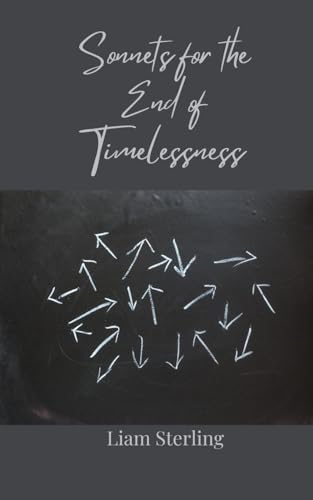 Sonnets for the End of Timelessness Sonnets for the End of Timelessness von Creative Arts Management OÜ