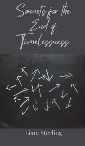 Sonnets for the End of Timelessness Sonnets for the End of Timelessness von Creative Arts Management OÜ