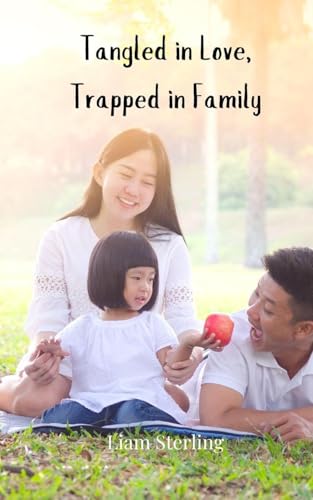 Tangled in Love, Trapped in Family Tangled in Love, Trapped in Family von Creative Arts Management OÜ