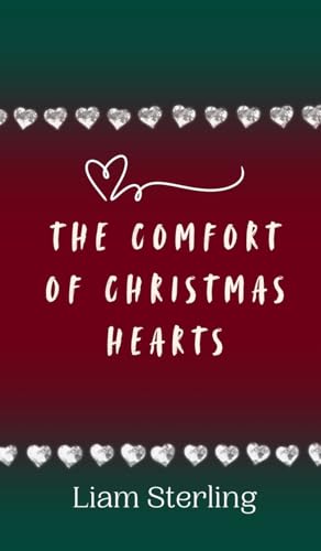 The Comfort of Christmas Hearts The Comfort of Christmas Hearts von Creative Arts Management OÜ