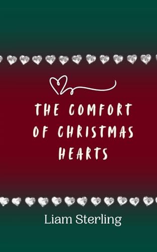 The Comfort of Christmas Hearts The Comfort of Christmas Hearts von Creative Arts Management OÜ