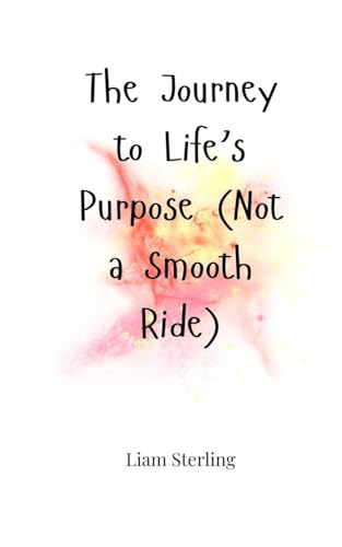 The Journey to Life's Purpose (Not a Smooth Ride) von Creative Arts Management OÜ