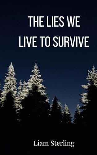The Lies We Live To Survive The Lies We Live To Survive von Creative Arts Management OÜ
