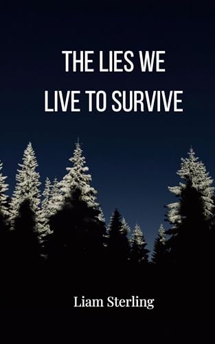 The Lies We Live To Survive The Lies We Live To Survive von Creative Arts Management OÜ