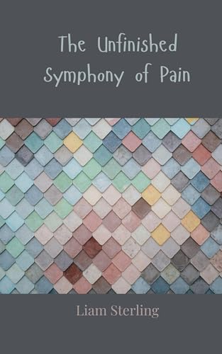 The Unfinished Symphony of Pain The Unfinished Symphony of Pain von Creative Arts Management OÜ