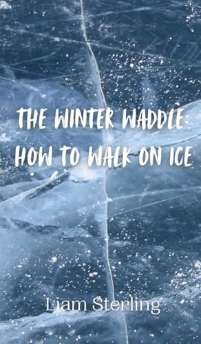 The Winter Waddle: How to Walk on Ice The Winter Waddle: How to Walk on Ice von Creative Arts Management OÜ
