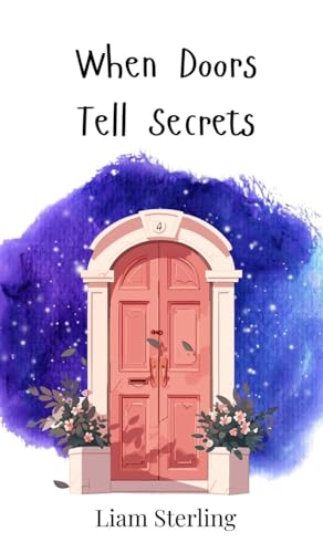 When Doors Tell Secrets When Doors Tell Secrets von Creative Arts Management OÜ