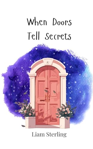 When Doors Tell Secrets When Doors Tell Secrets von Creative Arts Management OÜ