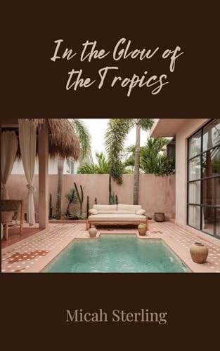 In the Glow of the Tropics In the Glow of the Tropics von Creative Arts Management OÜ