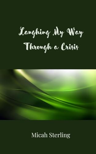 Laughing My Way Through a Crisis Laughing My Way Through a Crisis von Creative Arts Management OÜ